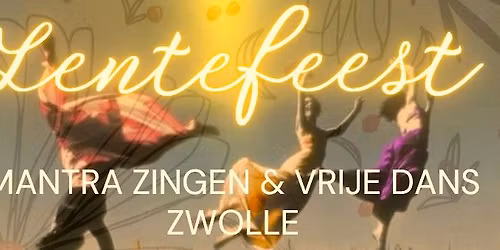 Lentefeest Zwolle - Mantra zingen & vrije dans - De Wonderkamer