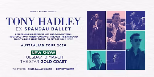 TONY HADLEY ex Spandau Ballet \/\/ Gold Coast \/\/ The Star Gold Coast \/\/ 18+