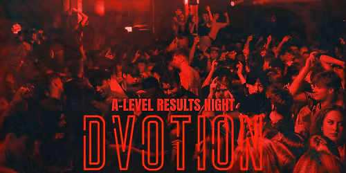 \u2666\ufe0f DVOTION LEEDS - A-LEVELS RESULTS NIGHT!\u2666\ufe0f 13.08.26 - THE WAREHOUSE - YOUR HOME OF MUSIC!