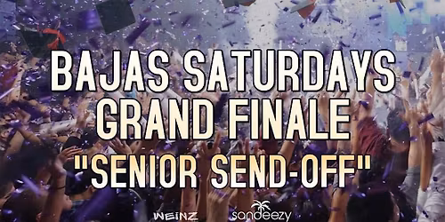 Bajas Saturdays Grand Finale - Senior Send Off