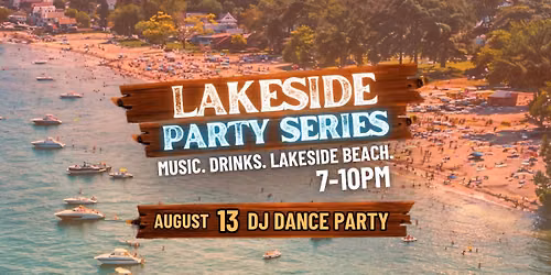 8\/13\/2026 Lakeside Party Series DJ Party!