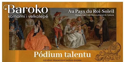 P\u00f3dium talentu: Ozv\u011bny francouzsk\u00e9ho dvora | Au Pays du Roi-Soleil|