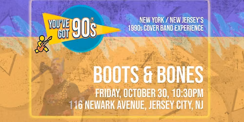 You've Got 90's at Boots & Bones