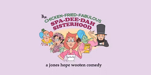 The Chicken Fried Fabulous Spa-Dee-Dah Sisterhood