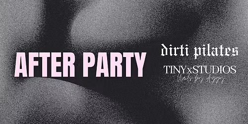 After Party with Dirti Pilates & Tiny Studios