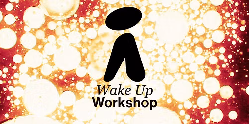 Wake Up Workshop