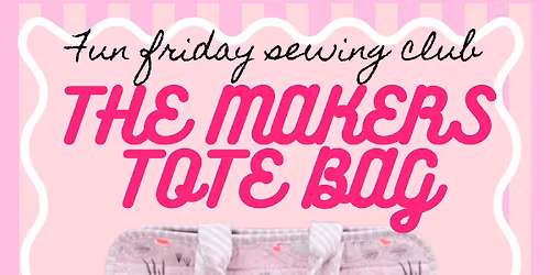 SEWING CLUB : THE MAKERS TOTE COURSE