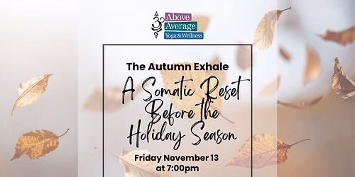 The Autumn Exhale: A Somatic Reset Before the Holiday Season