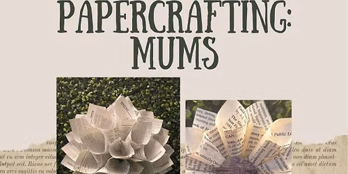 Papercrafting: Mums *Registration Required*
