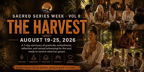 Sacred Series Week \u00b7 Vol 8: The Harvest