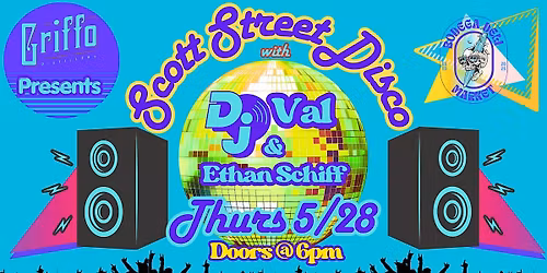 Scott Street Disco w\/ DJVal & Ethan Schiff