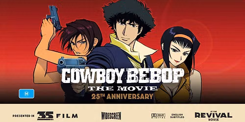 Cowboy Bebop: The Movie (M) 25th Anniversary PRESENTED IN 35MM FILM & English Subtitles