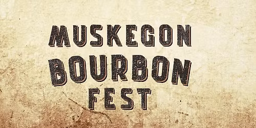 Muskegon Bourbon Fest presented by 5475 Days Events