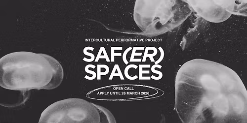 \ud83d\udce3OPEN CALL: "Safe(r) Spaces" \u2013 creative labs and site-specific performance | Deadline on 26 March 