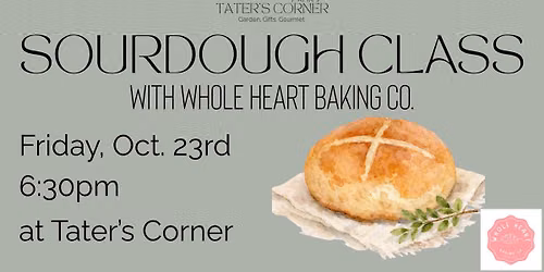 Sourdough Making Class with Whole Heart Baking Co. 