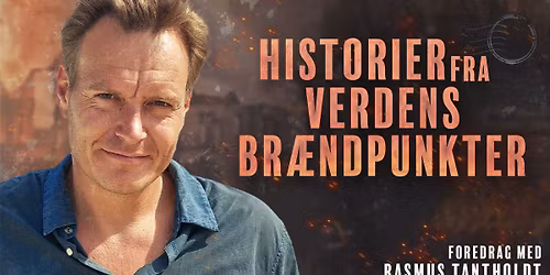 Rasmus Tantholdt: Historier fra verdens br\u00e6ndpunkter