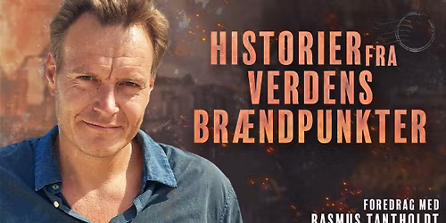 Rasmus Tantholdt: Historier fra verdens br\u00e6ndpunkter