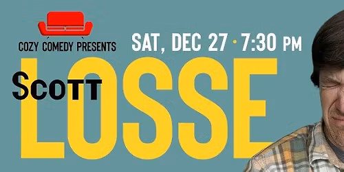 COZY COMEDY PRESENTS: SCOTT LOSSE
