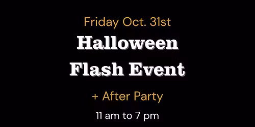Halloween Flash Event + After Party