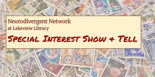 Neurodivergent Network @ Lakeview Library ~ Special Interest Show & Tell