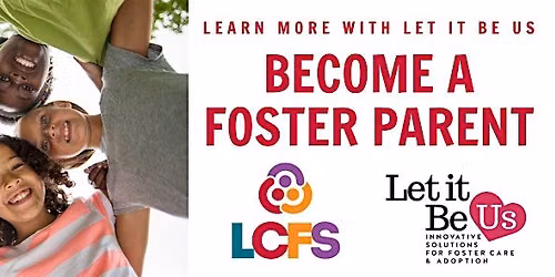 Become a Foster Parent with LCFS - In-Person