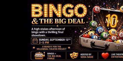 Bingo & The Big Deal: A Millennial Theatre Project Benefit