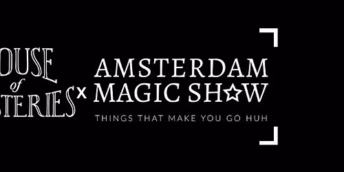 Amsterdam Magic Take Over - House of Mysteries