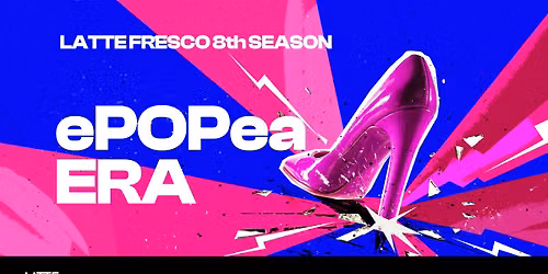 LATTE FRESCO 8th Season \u2014 ePOPea ERA