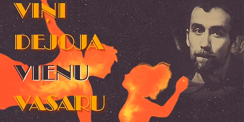 VI\u0145I DEJOJA VIENU VASARU \/ Imanta Kalni\u0146a dziesmu st\u0101sts