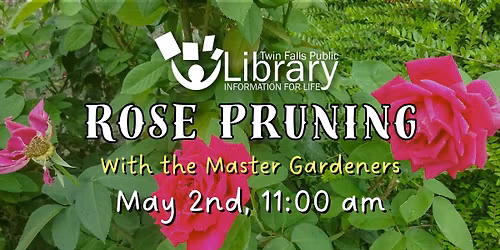 Rose Pruning (with the Master Gardeners) @ Twin Falls Public Library