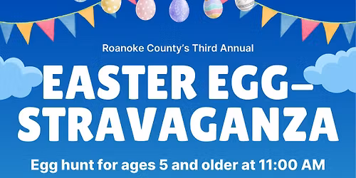 Roanoke County's Third Annual Easter Egg-Stravaganza