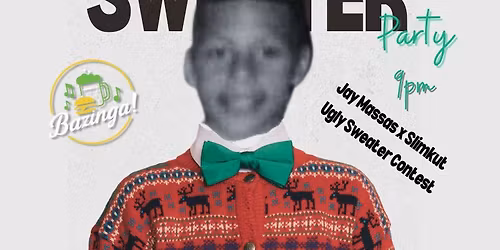 \ud83c\udf84 1ST ANNUAL UGLY SWEATER PARTY @ BAZINGA!
