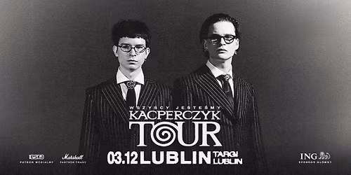 WSZYSCY JESTE\u015aMY KACPERCZYK TOUR | Lublin 03.12.2025
