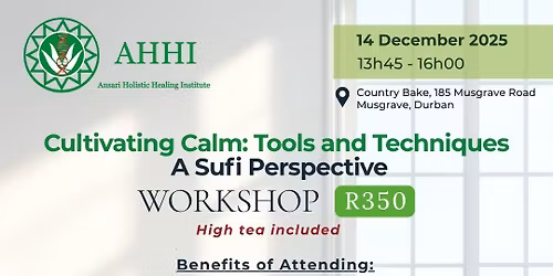 Cultivating Calm: Tools and Techniques ~ A Sufi Perspective  WORKSHOP \u2013 Durban