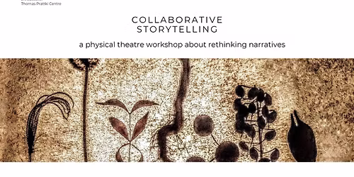 Collaborative Storytelling - a physical theatre workshop about rethinking narratives -Carlos Cegarra