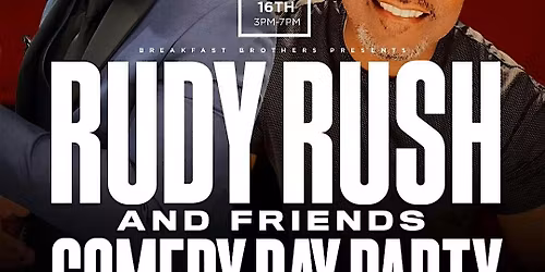 RUDY RUSH AND FRIENDS COMEDY DAY PARTY