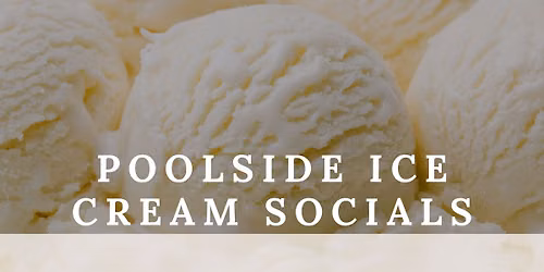 Poolside Ice Cream Socials