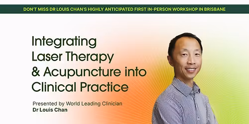 Dr Louis Chan: Integrating Laser Therapy & Acupuncture into Clinical Practice