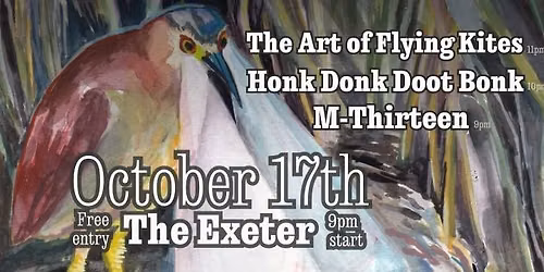 The Art of Flying Kites, Honk Donk Doot Bonk, M-Thirteen at The Exeter