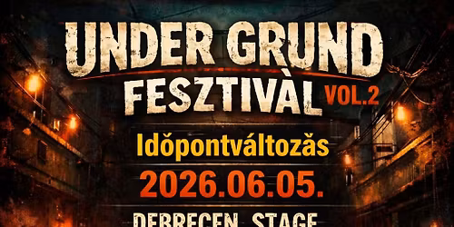 Under Grund Fesztiv\u00e1l Vol.2 \/\/ 2026.06.05. \/\/ Debrecen,Stage Underground Music Club 