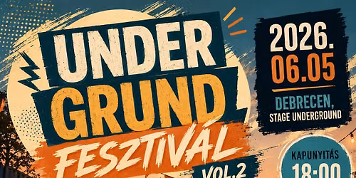 Under Grund Fesztiv\u00e1l Vol.2 \/\/ 2026.06.05. \/\/ Debrecen,Stage Underground Music Club 