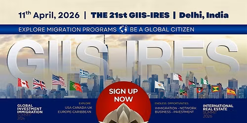 21st Global Investment Immigration Summit & International Real Estate Expo!