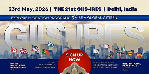 21st Global Investment Immigration Summit & International Real Estate Expo!
