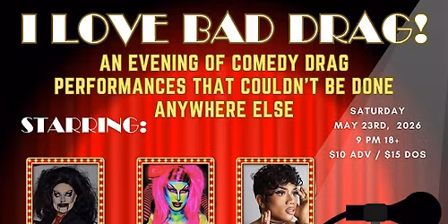 I Love Bad Drag! - A Comedy\/Drag Event