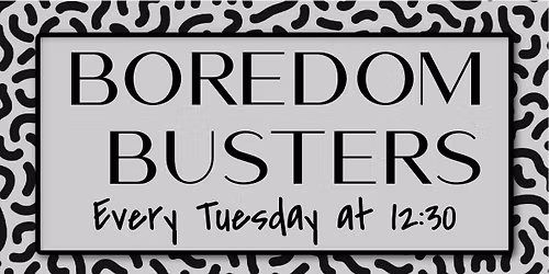 Boredom Busters