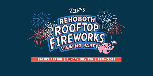 Zelky\u2019s VIP Fireworks Viewing Party \ud83c\uddfa\ud83c\uddf8\ud83c\udf86