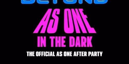  Beyond Presents As One in the Dark - As One Official After Party