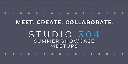 Studio 304 Creator Meetups