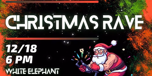 CHRISTMAS RAVE + White Elephant