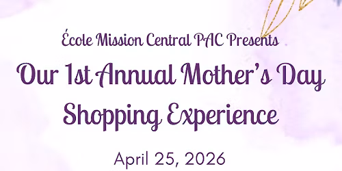 \u00c9cole Mission Central\u2019s 1st Annual Mother\u2019s Day Shopping Experience!